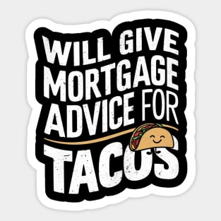 Will Give Mortgage Advice for Tacos Funny Loan Officer Sticker